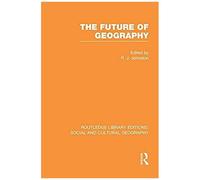 The Future Of Geography (Rle Social & Cultural Geography)