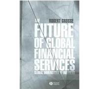 The Future of Global Financial Services, Blackwell Global Dimensions of Business Series Robert Grosse (Auteur)