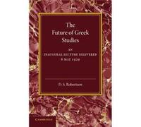 The Future of Greek Studies - D. S. Robertson - Cambridge University Press - Livre en Anglais - Paperback D. S. RobertsonD. S. Robertson (Auteur)