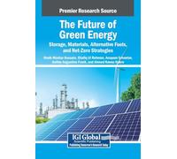 The Future of Green Energy: Storage, Materials, Alternative Fuels, and Net-Zero Strategies