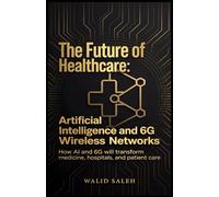 The Future of Healthcare: Artificial Intelligence and 6G Wireless Networks