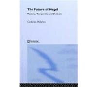 The Future of Hegel: Plasticity, Temporality and Dialectic Malabou, Catherine (Auteur)