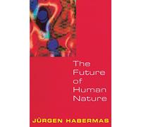 Jurgen Habermas – The Future Of Human Nature – Wiley-VCH