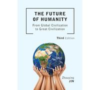 The Future of Humanity (Third edition): From Global Civilization to Great Civilization