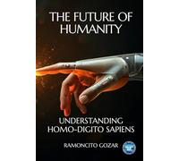 The Future of Humanity: Understanding Homo-Digito Sapiens