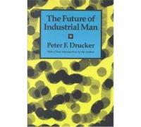 The Future of Industrial Man Peter F. Drucker (Auteur)