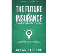The Future of Insurance: From Disruption to Evolution: Volume I. The Incumbents