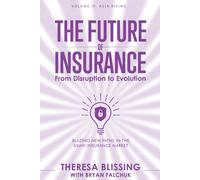 The Future Of Insurance, Volume Iv. Asia Rising: Blazing New Paths In The Asian Insurance Market: 4 (The Future Of Insurance: From Disruption To Evolution)