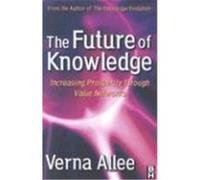 The Future of Knowledge: Increasing Prosperity Through Value Networks Allee, Verna (Auteur)