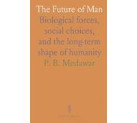 The Future of Man: Biological forces, social choices, and the long-term shape of humanity