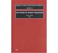 The Future of Market Transition, RESEARCH IN SOCIAL STRATIFICATION AND MOBILITY
