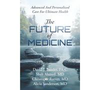 The Future Of Medicine: Advanced And Personalized Care For Ultimate Health