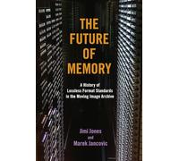 The Future of Memory: A History of Lossless Format Standards in the Moving Image Archive