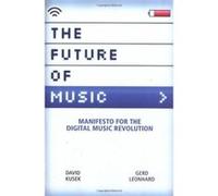 The Future Of Music David Kusek, Gerd Leonhard, Susan Gedutis Lindsay (Auteur)