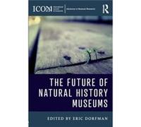 The Future of Natural History Museums Eric Carnegie Museum Of Natural History Dorfman, Usa (Auteur)