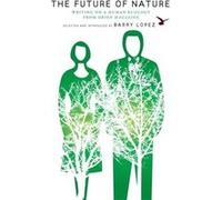 The Future of Nature Barry Lopez (Auteur)