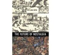 The Future of Nostalgia Svetlana Boym (Auteur)