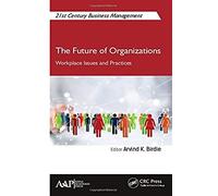 The Future Of Organizations : Workplace Issues And Practices