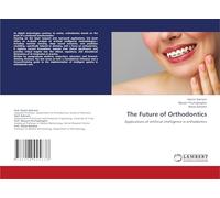 The Future of Orthodontics: Applications of artificial intelligence in orthodontics