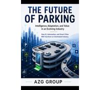 The Future of Parking: How AI, Automation, and Smart Cities Are Transforming an Overlooked Industry