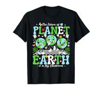 The Future of Planet Earth is in My Classroom T-Shirt