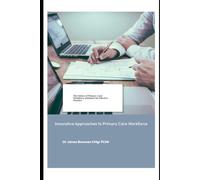 The Future of Primary Care: Workforce Solutions for Effective Practice