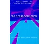 The Future of Religion Rodney Stark, William Sims Bainbridge (Auteur)