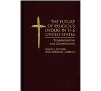 The Future of Religious Orders in the United States David J. Nygren, Miriam D. Ukeritis (Auteur)