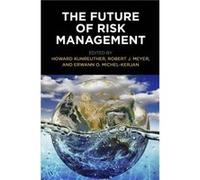 The Future of Risk Management Edited by Howard Kunreuther , Edited by Robert J Meyer , Edited by Erwann O Michel Kerjan (Auteur)