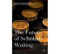 The Future Of Scholarly Writing: Critical Interventions (Paperback) Angelika Bammer, Joeres Ruth - Ellen Boetcher (Auteur)