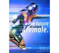 The Future of Science is Female: Women in STEM Lab Notebook Gift ~ Graph Paper, 100 Pages