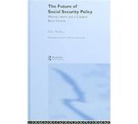 The Future Of Social Security, Routledge Frontiers of Political Economy Ailsa McKay (Auteur)