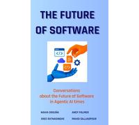 The Future of Software: Conversations about the Future of Software in Agentic AI Times