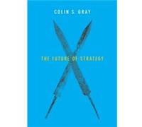 The Future of Strategy by Colin S. Open University Business School Gray Colin S Gray, (Auteur)
