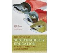 The Future of Sustainability Education at North American Universities The Future of Sustainability Education at North American Universities (Auteur)