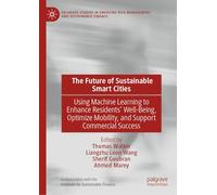 The Future of Sustainable Smart Cities: Using Machine Learning to Enhance Residents’ Well-Being, Optimize Mobility, and Support Commercial Success