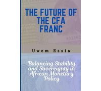 The Future Of The Cfa Franc: Balancing Stability And Sovereignty In African Monetary Policy
