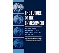 The Future Of The Environment: Ecological Economics And Technological Change