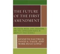 The Future of the First Amendment by Mark Hugo Lopez David A. Yalof, Kenneth Dautrich, Mark Hugo Lopez (Auteur)