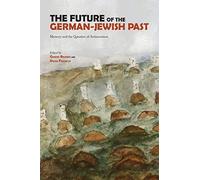 The Future Of The German-Jewish Past