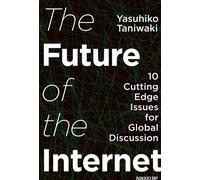 The Future of the Internet 10 Cutting Edge Issues for Global Discussion - Yasuhiko Taniwaki - One Peace Books - ebook (ePub) - Livre