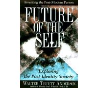 The Future of the Self: Inventing the Postmodern Person
