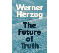 The Future of Truth - Werner Herzog - Vintage digital - ebook (ePub) - Livre