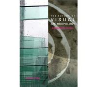 The Future of Visual Anthropology by Sarah Pink Pink, Sarah (Auteur)
