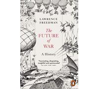 The Future of War: A History – Penguin Books