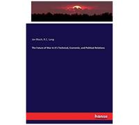 The Future Of War In It's Technical, Economic, And Political Relations