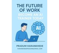 THE FUTURE OF WORK : BECOME AN AI TRAINER TODAY