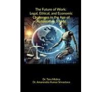 The Future Of Work: Legal, Ethical, Economic Challenges In The Age Of Automation And Ai Paperback Book By Dr.Taru Mishra