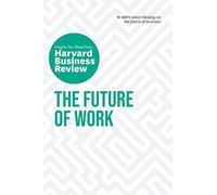 The Future Of Work: The Insights You Need From Harvard Business Review