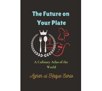 The Future on Your Plate: A Culinary Atlas of the World